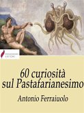 60 curiosità sul Pastafarianesimo (eBook, ePUB)