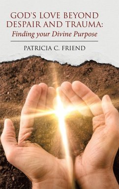 God's Love beyond Despair and Trauma - Friend, Patricia C.