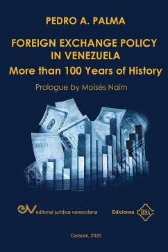 FOREIGN EXCHANGE POLICY IN VENEZUELA. More than 100 Years of History - Palma, Pedro A.