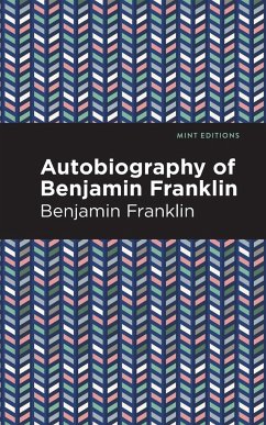 The Autobiography of Benjamin Franklin - Franklin, Benjamin