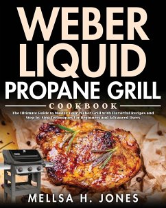 Weber Liquid Propane Grill Cookbook - H. Jones, Mellsa