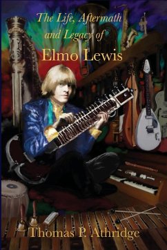 The Life, Aftermath, and Legacy of Elmo Lewis - Athridge, Thomas P.