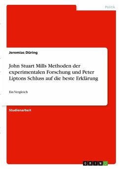 John Stuart Mills Methoden der experimentalen Forschung und Peter Liptons Schluss auf die beste Erklärung - Düring, Jeremias