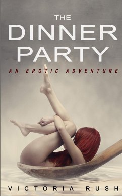 The Dinner Party: An Erotic Adventure - Rush, Victoria