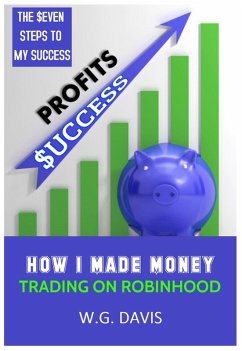 How I Made Money Trading on Robinhood (eBook, ePUB) - Davis, W. G.