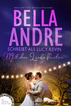 Mit der Liebe flirten (Vier Hochzeiten und ein Fiasko 2) (eBook, ePUB) - Andre, Bella; Kevin, Lucy