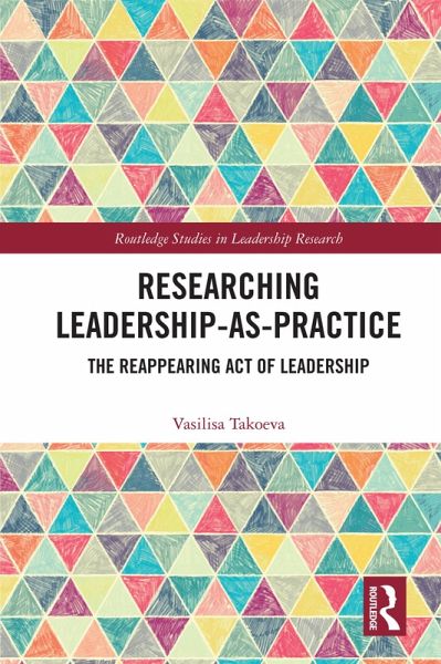Researching Leadership-As-Practice (eBook, ePUB) Researching Leadership-As-Practice (eBook, ePUB)