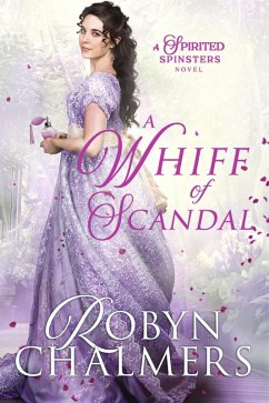 A Whiff of Scandal (Spirited Spinsters, #2) (eBook, ePUB) - Chalmers, Robyn
