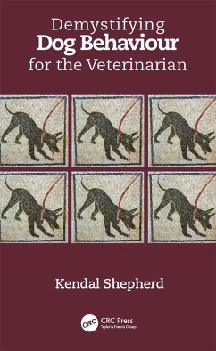 Demystifying Dog Behaviour for the Veterinarian (eBook, ePUB) - Shepherd, Kendal