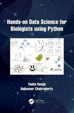 Hands on Data Science for Biologists Using Python (eBook, ePUB) - Hasija, Yasha; Chakraborty, Rajkumar