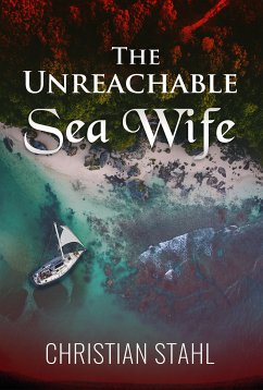 The Unreachable Sea Wife (eBook, ePUB) - Stahl, Christian