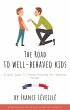 The Road to Well-Behaved Kids: A Quick... - Bild 1