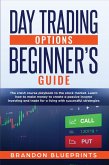 Day Trading Options Beginners Guide: the crash course playbook to the stock market. learn how to make money to create a passive income investing and trade for a living with successful strategies (eBook, ePUB)