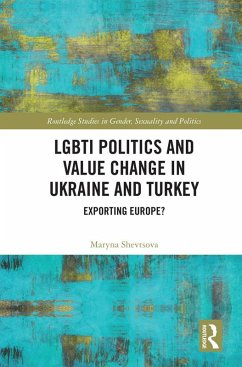 LGBTI Politics and Value Change in Ukraine and Turkey (eBook, ePUB) - Shevtsova, Maryna