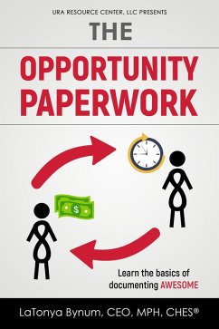 The Opportunity Paperwork: Learn The Basics of Documenting Awesome (eBook, ePUB) - Bynum, Latonya