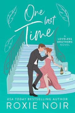 One Last Time: A Second Chance Romance (Loveless Brothers Romance, #5) (eBook, ePUB) - Noir, Roxie