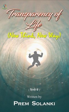 Transparency of Life - New Think, New Way (Motivational, #1) (eBook, ePUB) - Publishing, Author Tree; Solanki, Prem