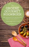 Het Groene Gourmet Kookboek: 100 Creatieve En Smaakvolle Vegetarische Keukens (Gezond Vegetarisch Koken) (eBook, ePUB)