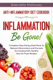 Anti Inflammatory Diet Cookbook: Inflammation Be Gone! - Complete Clean Eating Meal Plans To Reduce Inflammation and Promote Gut Healing With Healthy Keto Air Fryer Recipes (eBook, ePUB)