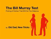 The Bill Murray Test: Picking A Partner That Will Go The Distance (eBook, ePUB)