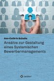 Ansätze zur Gestaltung eines Systemischen Bewerbermanagements (eBook, ePUB)