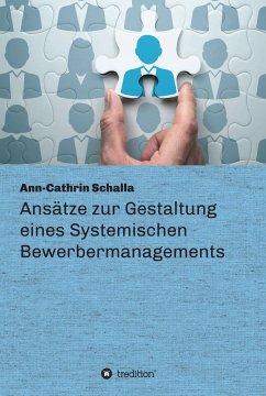 Ansätze zur Gestaltung eines Systemischen Bewerbermanagements (eBook, ePUB) - Schalla, Ann-Cathrin