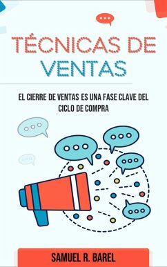 Técnicas De Ventas, El Cierre De Ventas Es Una Fase Clave Del Ciclo De Compra (eBook, ePUB) - Barel, Samuel R.