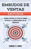 Embudos De Ventas Exitosos, Aprenda A Definir Las Etapas Del Embudo De Ventas Y El Comportamiento De Los Prospectos (eBook, ePUB) Embudos De Ventas Exitosos, Aprenda A Definir Las Etapas Del Embudo De Ventas Y El Comportamiento De Los Prospectos (eBook, ePUB)