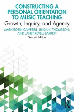Constructing a Personal Orientation to Music Teaching (eBook, ePUB) - Campbell, Mark Robin; Thompson, Linda K.; Barrett, Janet Revell