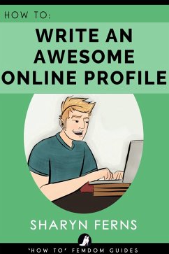 How To Write An Awesome Online Profile ('How To' Femdom Guides, #1) (eBook, ePUB) - Ferns, Sharyn
