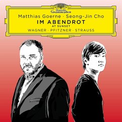 Im Abendrot-Songs By Wagner,Pfitzner,Strauss - Goerne,Matthias/Cho,Seong-Jin