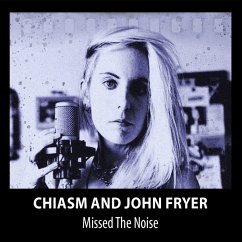 Missed The Noise - Chiasm & John Fryer