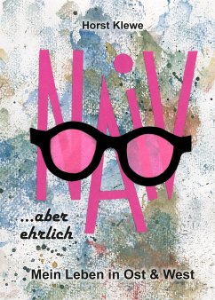 naiv aber ehrlich (eBook, ePUB) - Klewe, Horst