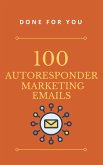 100 AutoResponder Marketing Emails (eBook, ePUB)