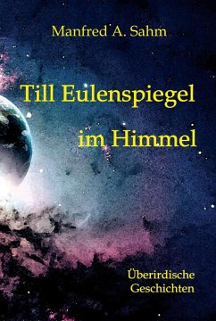 Till Eulenspiegel im Himmel (eBook, ePUB) - Sahm, Manfred A.