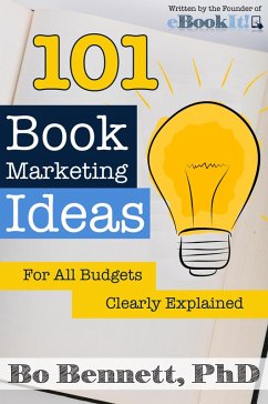 101 Book Marketing Ideas for All Budgets (eBook, ePUB) - Bennett, Bo; Levesque, Ryan