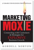 Marketing Moxie - Connecting with Customers and Strategies for Explosive Business Growth (eBook, ePUB)