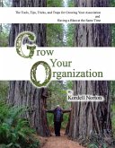 Grow Your Organization - The Tools, Tips, Tricks and Traps to Growing Your Association and Having a Blast at the Same Time (eBook, ePUB)