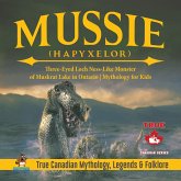 Mussie (Hapyxelor) - Three-Eyed Loch Ness-Like Monster of Muskrat Lake in Ontario Mythology for Kids True Canadian Mythology, Legends & Folklore (eBook, ePUB) Mussie (Hapyxelor) - Three-Eyed Loch Ness-Like Monster of Muskrat Lake in Ontario Mythology for Kids True Canadian Mythology, Legends & Folklore (eBook, ePUB)