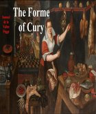 The Forme of Cury: A Roll of Ancient English Cookery (eBook, ePUB)