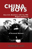 CHINA BOYS: How U.S. Relations With the PRC Began and Grew. A Personal Memoir (eBook, PDF)