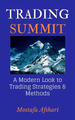 Trading Summit: A Modern Look to Trading Strategies and Methods (eBook, ePUB) - Afshari, Mostafa