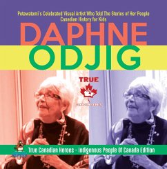 Daphne Odjig - Potawatomi's Celebrated Visual Artist Who Told The Stories of Her People   Canadian History for Kids   True Canadian Heroes - Indigenous People Of Canada Edition (eBook, ePUB) - Beaver