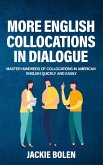 More English Collocations in Dialogue: Master Hundreds of Collocations in American English Quickly and Easily (eBook, ePUB)
