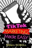 TikTok Marketing Made Easy (eBook, ePUB)