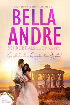 Kennst du die Regeln der Liebe? (Vier Hochzeiten und ein Fiasko 4) (eBook, ePUB) - Andre, Bella; Kevin, Lucy