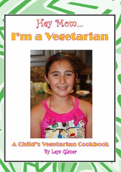 Cover Hey Mom...I'm a Vegetarian: A Child's Vegetarian Cookbook (eBook, ePUB)
