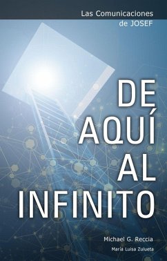 Las Comunicaciones de Josef: De AquÃ­ al Infinito (eBook, ePUB) - Reccia, Michael G.