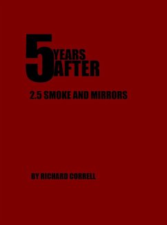 5 YEARS AFTER 2.5 Smoke and Mirrors (eBook, ePUB) - Correll, Richard