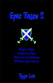 Epic Tales 2: Magical Fables: Enchanting Tales: Adventure and Suspense: A Modern Epic Classic (eBook, ePUB) Epic Tales 2: Magical Fables: Enchanting Tales: Adventure and Suspense: A Modern Epic Classic (eBook, ePUB)